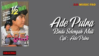 Download lagu Ade Putra - Rindu Setengah Mati | ALBUM RINDU SETENGAH MATI (  Music Lawas ) mp3
