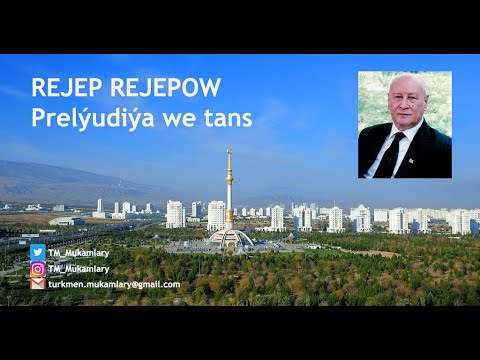 Rejep Rejepow – Prelýudiýa we tans; (Prelude and dance); (Turkmen Classical Music);