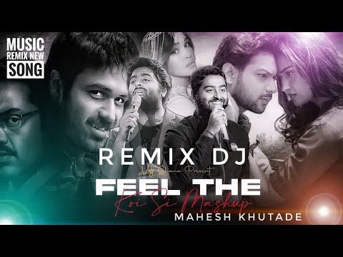 feel the_kai si_mashup new song remix music 2024 arijit singh DJ