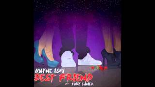 Mayne Ishu ft. Tory Lanez - Best Friend [Prod. Microh]