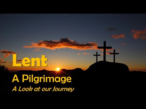 Lent: A Pilgrimage Session 5 - A Look at our Journey