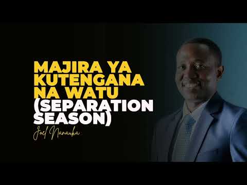 LIFE WISDOM : MAJIRA YA KUTENGANA NA WATU - JOEL NANAUKA