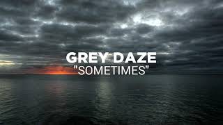 Grey Daze - Sometimes (Lyrics)