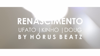 Ufato - Renascimento(Feat. Kinho & Doug MK) [Prod. Hórus Beatz]