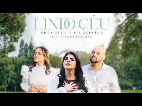 Eddy Silva e Lucinéia feat Vanilda Bordieri | Lindo Céu (Vídeo Oficial)