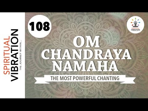 Om Shri Chandraya Namaha | 108 chanting | Spiritual Vibration