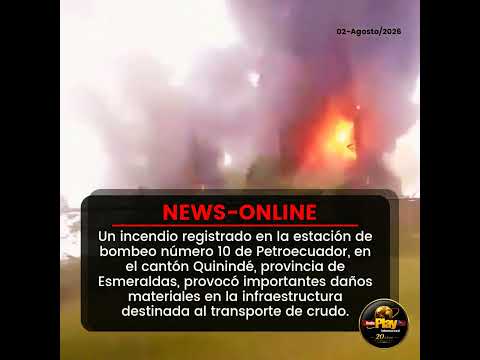 🟠#NewsOnline - #Ecuador🇪🇨 ▶️ Incendio afecta estación de bombeo de Petroecuador en Esmeraldas