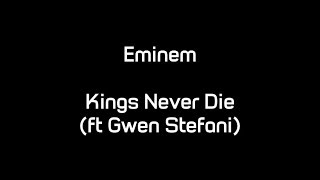 Eminem - Kings Never Die (ft. Gwen Stefani) (Lyrics)