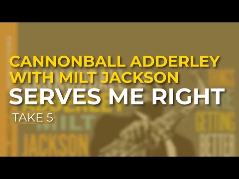 Cannonball Adderley with Milt Jackson - Serves Me Right (Take 5) (Official Audio)