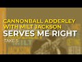Cannonball Adderley with Milt Jackson - Serves Me Right (Take 5) (Official Audio)