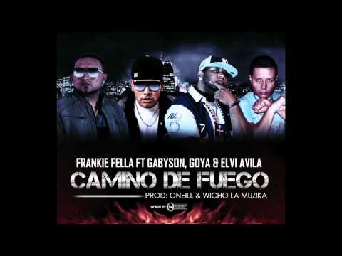 FRANKY FELLA ft GABYSON. ELVIS AVILA y DJ GOYA .CAMINO DE FUEGO