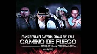 FRANKY FELLA ft GABYSON. ELVIS AVILA y DJ GOYA .CAMINO DE FUEGO
