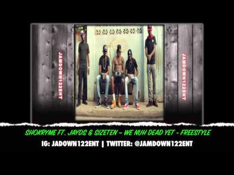 Shokryme Ft. Jayds & Sizeten - We Nuh Dead Yet (Freestyle) [Ancient Records] - 2014