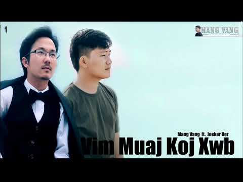 Vim muaj koj xwb /Mang vang ft jeeker Her. nkauj tshiab.