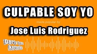 Jose Luis Rodriguez - Culpable Soy Yo (Versión Karaoke)