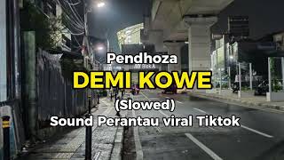 Download lagu Pendhoza - Demi Kowe (Slowed) Viral Sound Perantau Tiktok mp3