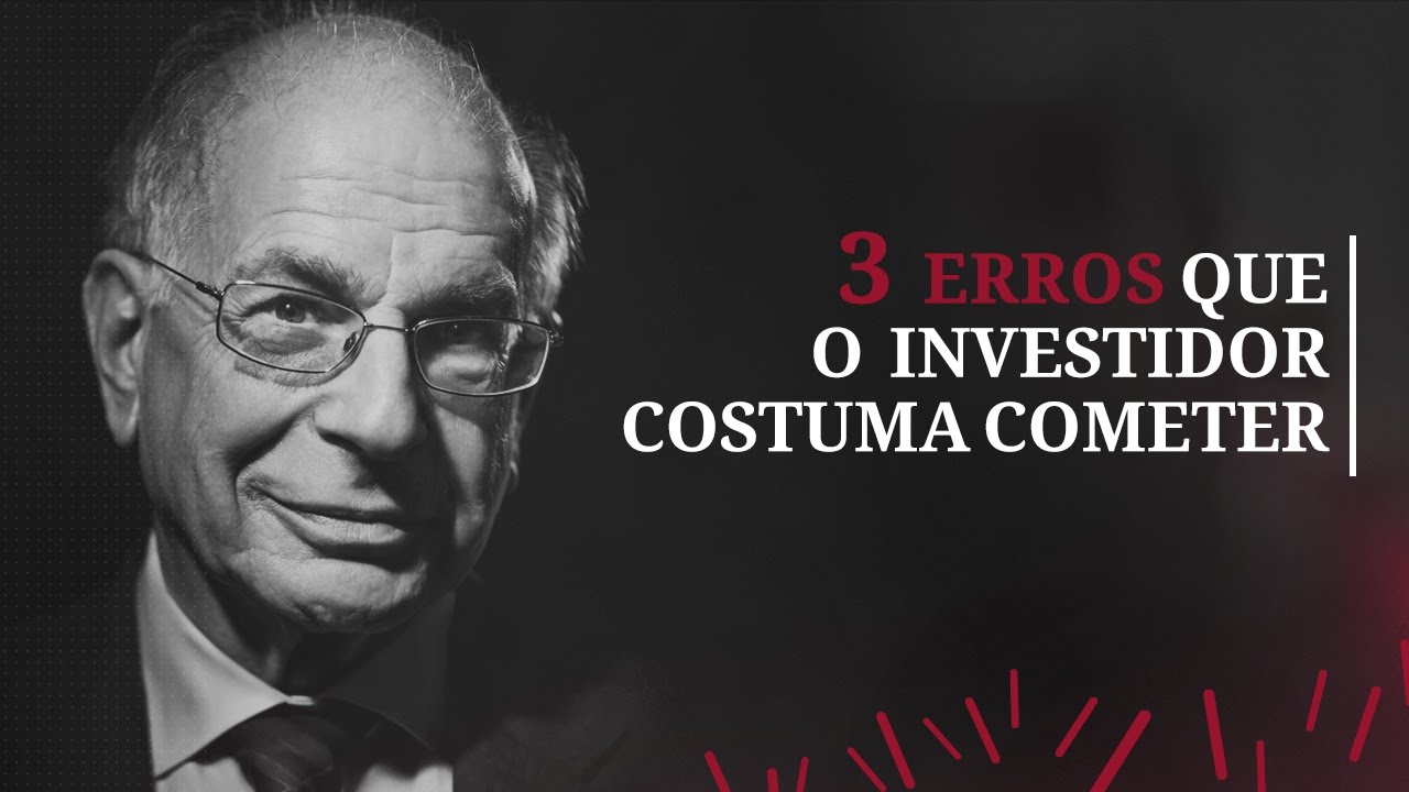 Daniel Kahneman - Os 3 Erros Financeiros que o Investidor Costuma Cometer