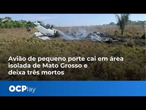 Avião de pequeno porte cai em área isolada de Mato Grosso e deixa três mortos