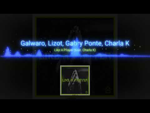 Galwaro, Lizot, Gabry Ponte, Charla K Like A Prayer (feat. Charla K)