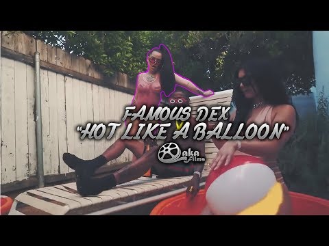 Famous Dex - "Hot Like A Balloon" (Official Music Video)