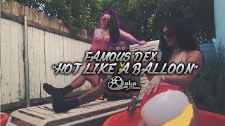 Famous Dex - &quot;Hot Like A Balloon&quot; (Official Music Video)