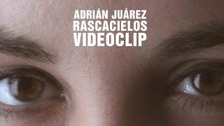 Adrián Juárez- Rascacielos (VIDEOCLIP)