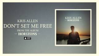 Kris Allen: Don&#39;t Set Me Free (Official Audio)