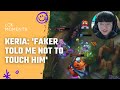 Keria: 'Faker told me not to touch him' | T1 LCK Moments