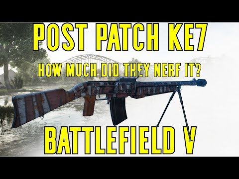 KE7 Post Patch Comparison & Gameplay - Battlefield V