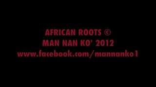 MAN NAN KO' AFRICAN ROOTS ©