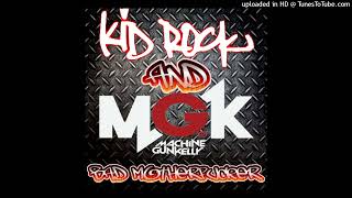 Kid Rock and Machine Gun Kelly (MGK) - Bad Motherf__ker ([E] Uncensored Album Version)
