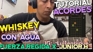 WHISKEY CON AGUA (ACORDES) - fuerza regida x Junior h