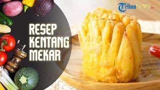 Resep Membuat Kentang Mekar Viral, Rekomendasi Menu Buka Puasa