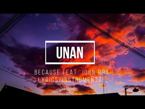 Unan - Because (Instrumental/Lyrics) feat. John Roa
