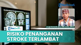 Apa yang Terjadi Jika Penanganan Stroke Melewati Batas 4,5 Jam?