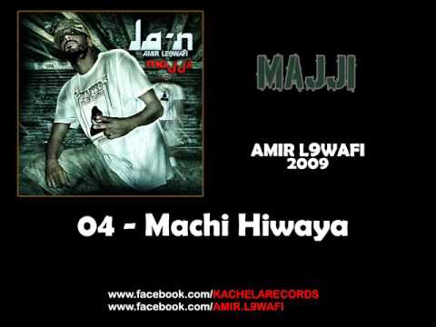 04 - Amir L9wafi - Machi Hiwaya