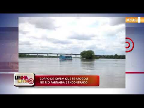 LINHA DE FOGO (17 12) CORPO DE JOVEM QUE SE AFOGOU NO RIO PARNAíBA É ENCONTRADO