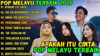 Download lagu APAKAH ITU CINTA - SIA SIA MENGHARAP CINTAMU - ANDAI TAK BERPISAH ~ POP MELAYU TERBAIK 2026 mp3