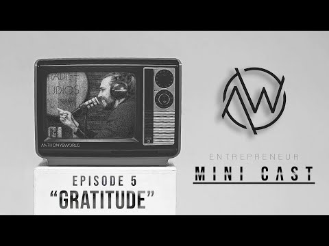 “GRATITUDE” / Mini Cast – Ep. 5 | ANTHONYSWORLD