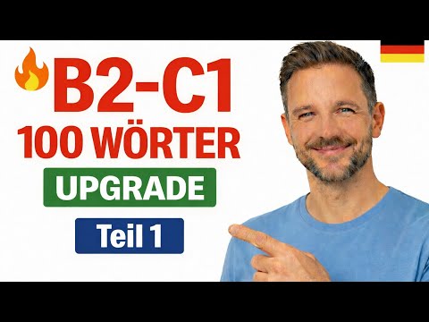 100 Wörter B2→C1 Upgrade - Teil 1 | Professionell Deutsch sprechen wie Muttersprachler