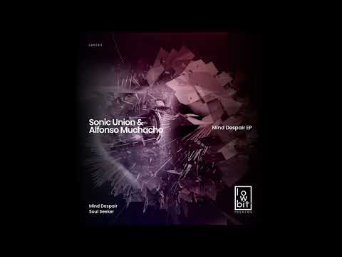Sonic Union & Alfonso Muchacho - Mind Despair