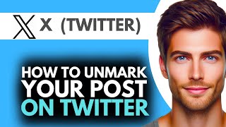 How to Unmark a Post on X ( Twitter )