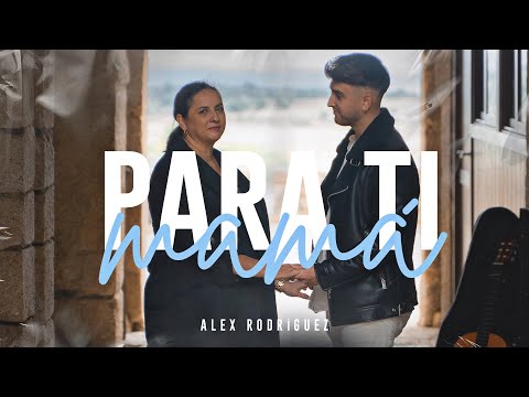Alex Rodríguez - Para Ti Mamá [Video Oficial]