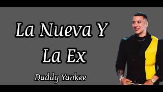 La Nueva Y La Ex - Daddy Yankee // Letra