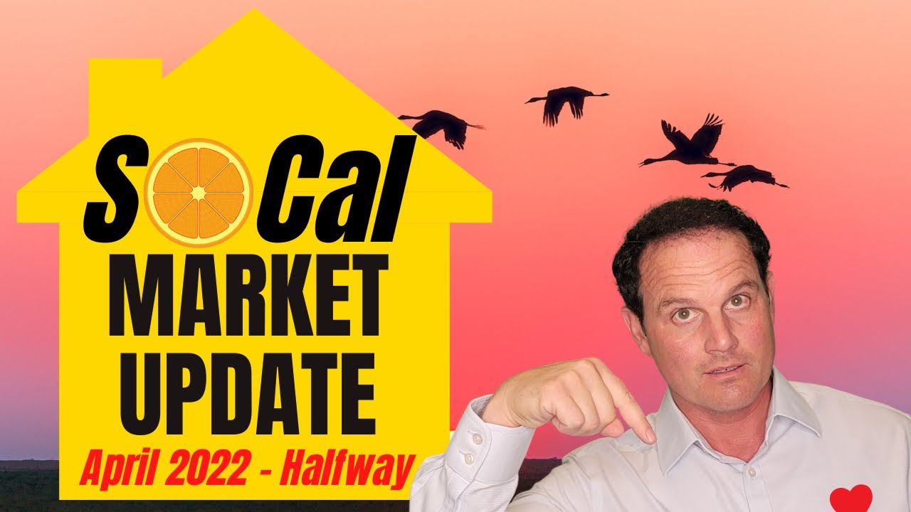 Housing Market Update for Southern California Real Estate – April 2022