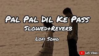 Pal Pal Dil Ke Pass | Arijit Singh | Slowed+Reverb |Lofi Song | By Lofi Vibes