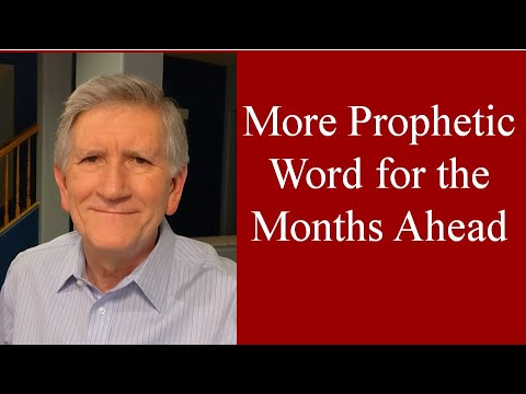 More Prophetic Word for the Months Ahead | Mike...