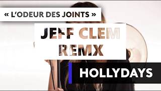 Hollydays - L&#39;odeur des joints (Jeff Clem Remix)