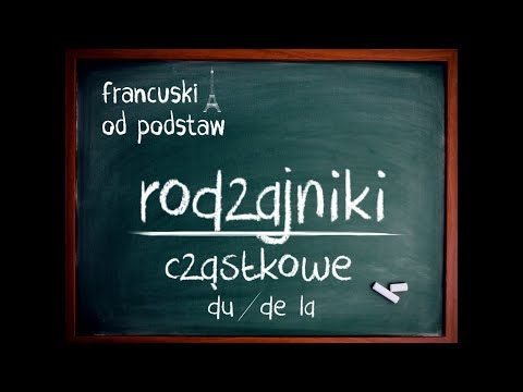 francuski - RODZAJNIKI du / de la (cząstkowe "partitifs")