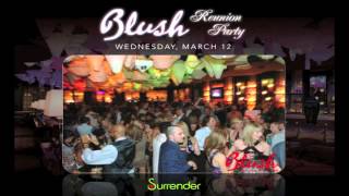 Blush Reunion at Surrender Wed March 12